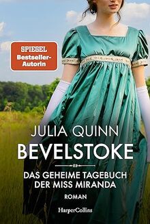 Bevelstoke – Das geheime Tagebuch der Miss Miranda: Roman | Der Auftakt zur neuen Reihe historischer Liebesromane von der SPIEGEL-Bestsellerautorin des Netflix-Hits »Bridgerton«