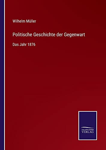 Politische Geschichte der Gegenwart: Das Jahr 1876