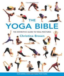 The Yoga Bible: The Definitive Guide to Yoga