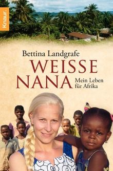 Weiße Nana: Mein Leben für Afrika