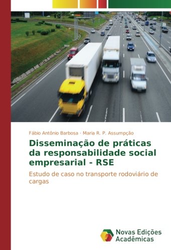 Disseminação de práticas da responsabilidade social empresarial - RSE: Estudo de caso no transporte rodoviário de cargas