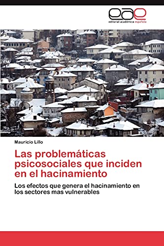 Las problemáticas psicosociales que inciden en el hacinamiento: Los efectos que genera el hacinamiento en los sectores mas vulnerables