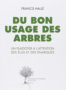 Du bon usage des arbres : un plaidoyer à l'attention des élus et des énarques