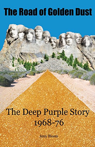 Jerry Bloom The Road Of Golden Dust, The Deep Purple Story 1968-76