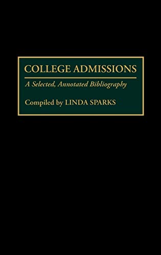 College Admissions: A Selected Annotated Bibliography (Bibliographies and Indexes in Education, Band 11)