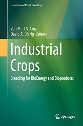 Industrial Crops: Breeding for BioEnergy and Bioproducts (Handbook of Plant Breeding, 9, Band 9)