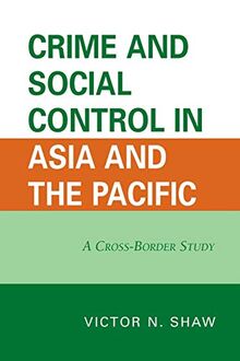 Crime and Social Control in Asia and the Pacific: A Cross-Border Study