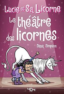 Lucie et sa licorne - tome 8 Le théâtre des licornes (08)