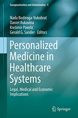 Personalized Medicine in Healthcare Systems: Legal, Medical and Economic Implications (Europeanization and Globalization, 5, Band 5)
