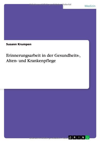 Erinnerungsarbeit in der Gesundheits-, Alten- und Krankenpflege