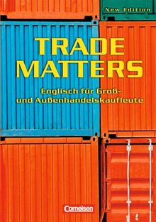 Trade Matters - Second Edition: B1 - Schülerbuch: Englisch für Groß- und Außenhandelskaufleute