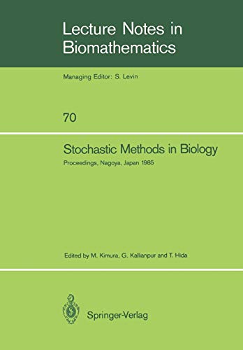 Stochastic Methods in Biology: Proceedings, Nagoya, Japan 1985: Proceedings of a Workshop held in Nagoya, Japan July 8–12 1985 (Lecture Notes in Biomathematics, 70, Band 70)