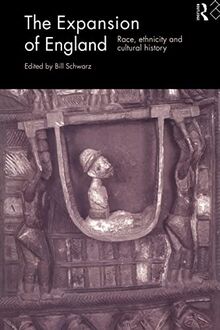 The Expansion of England: Race, Ethnicity and Cultural History