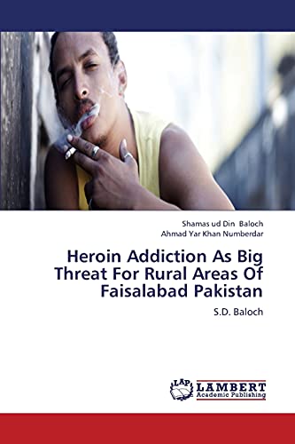 Heroin Addiction As Big Threat For Rural Areas Of Faisalabad Pakistan: S.D. Baloch