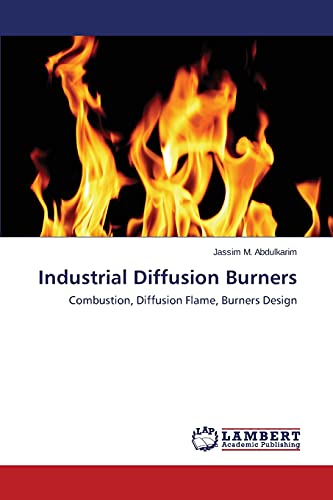 Industrial Diffusion Burners: Combustion, Diffusion Flame, Burners Design