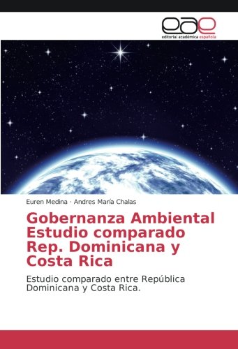Gobernanza Ambiental Estudio comparado Rep. Dominicana y Costa Rica: Estudio comparado entre República Dominicana y Costa Rica.