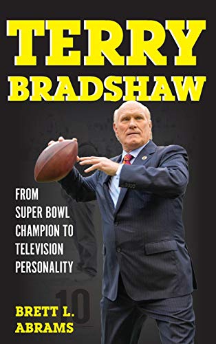 Terry Bradshaw: From Super Bowl Champion to Television Personality (Sports Icons and Issues in Popular Culture)