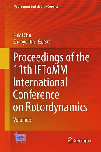 Proceedings of the 11th IFToMM International Conference on Rotordynamics: Volume 2 (Mechanisms and Machine Science, 140, Band 140)