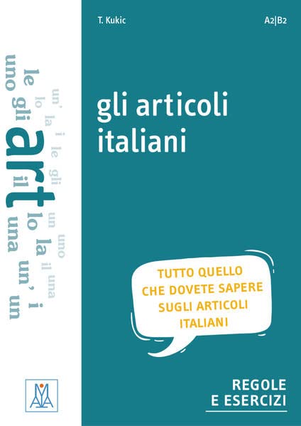 gli articoli italiani: Tutto quello che dovete sapere sugli articoli italiani.Regole e esercizi / Übungsbuch