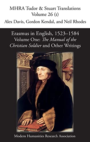 Erasmus in English, 1523-1584: Volume 1, The Manual of the Christian Soldier and Other Writings (Mhra Tudor and Stuart Translations)
