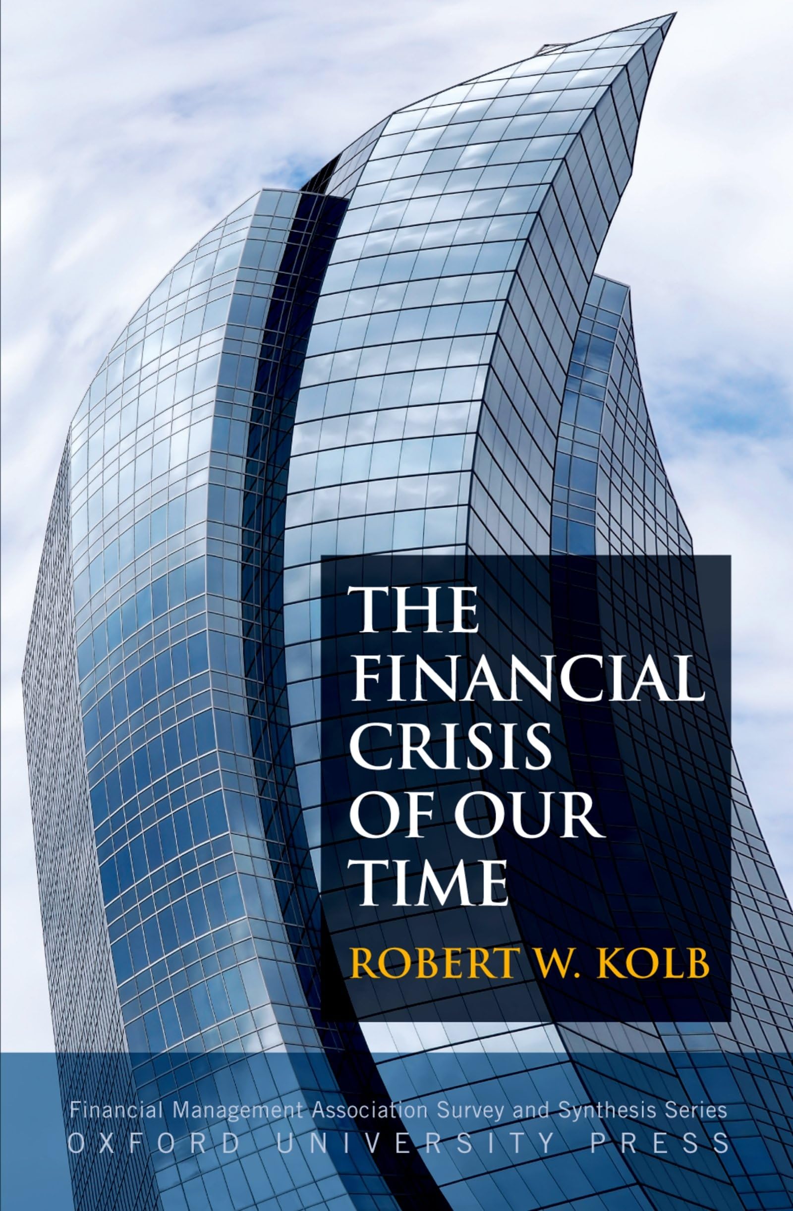 Financial Crisis of Our Time (Financial Management Association Survey and Synthesis)