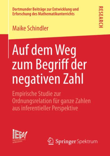 Auf dem Weg zum Begriff der negativen Zahl: Empirische Studie zur Ordnungsrelation für ganze Zahlen aus inferentieller Perspektive (Dortmunder ... des Mathematikunterrichts, Band 15)