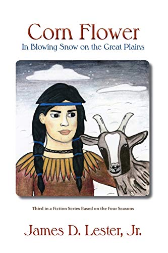 Corn Flower in Blowing Snow on the Great Plains: Third in a Fiction Series Based on the Four Seasons