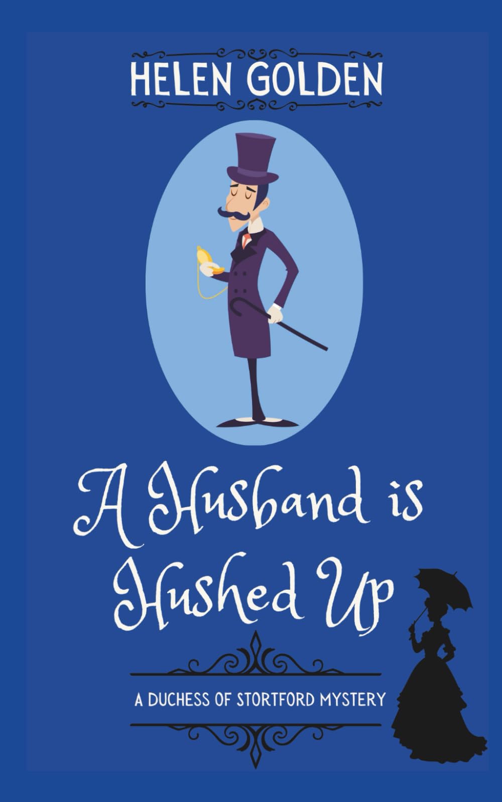 A Husband is Hushed Up (A Duchess of Stortford Mystery): A Victorian whodunnit with a hint of humour: A cozy Victorian Mystery (The Duchess of Stortford Mysteries, Band 2)