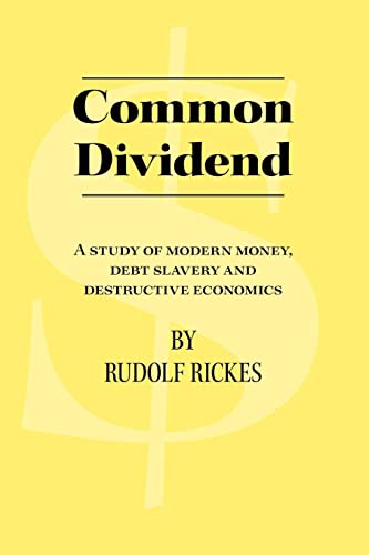 Common Dividend: A Study of Modern Money, Debt Slavery and Destructive Economics