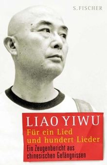 Für ein Lied und hundert Lieder: Ein Zeugenbericht aus chinesischen Gefängnissen