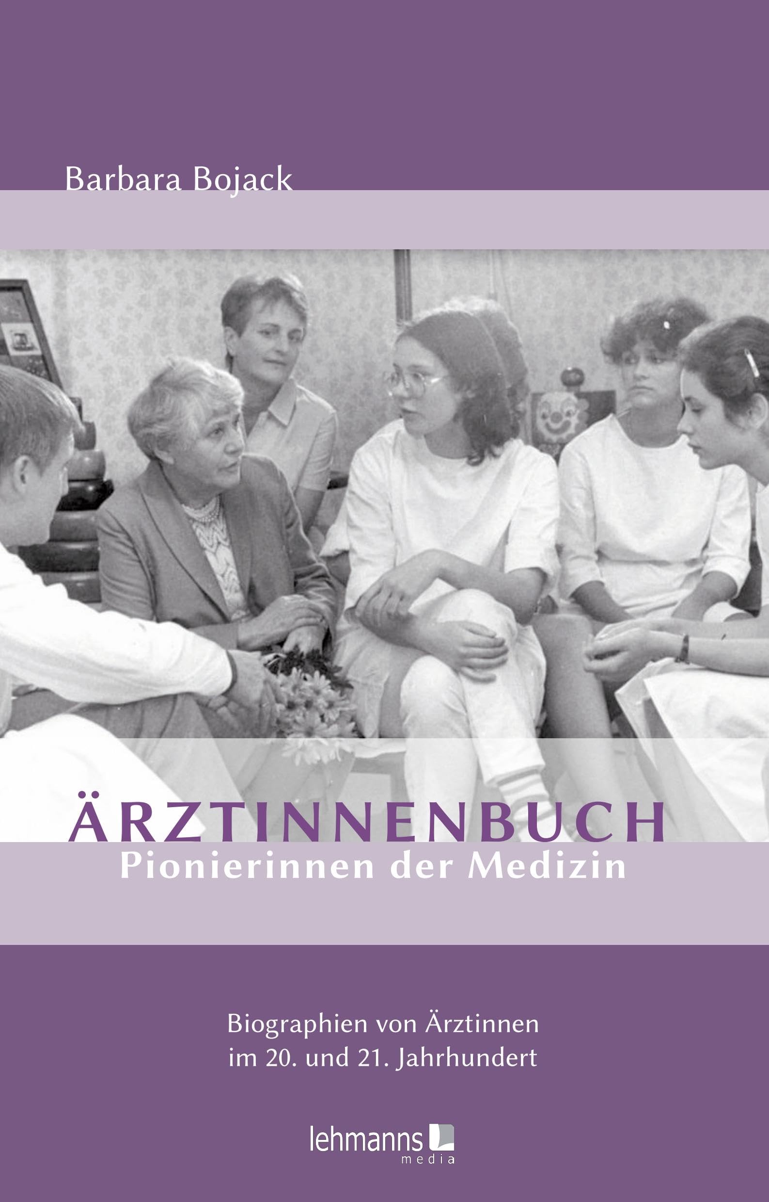 Ärztinnenbuch - Pionierinnen der Medizin: Biographien von Ärztinnen im 20. und 21. Jahrhundert