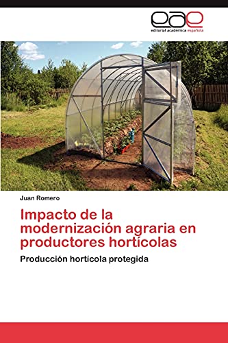 Impacto de la modernización agraria en productores hortícolas: Producción hortícola protegida