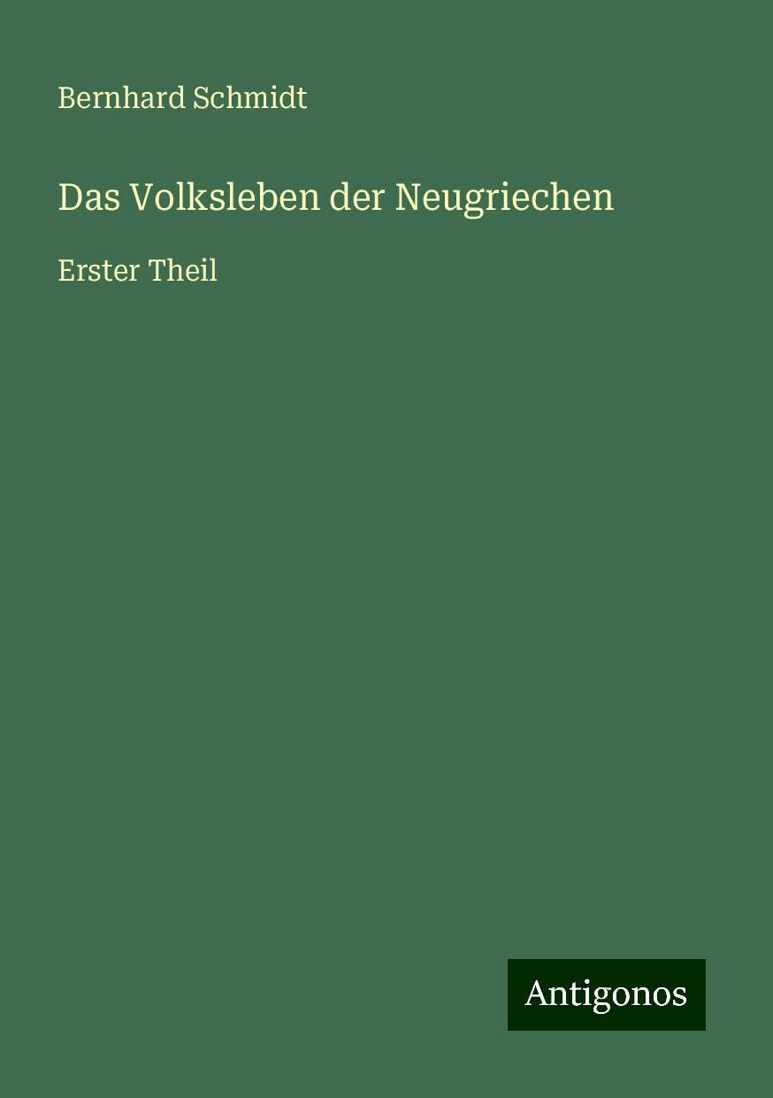 Das Volksleben der Neugriechen: Erster Theil