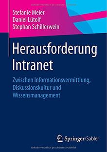 Herausforderung Intranet: Zwischen Informationsvermittlung, Diskussionskultur und Wissensmanagement