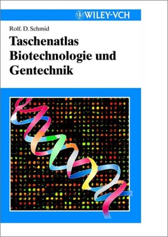 Taschenatlas der Biotechnologie und Gentechnik von R. Schmid