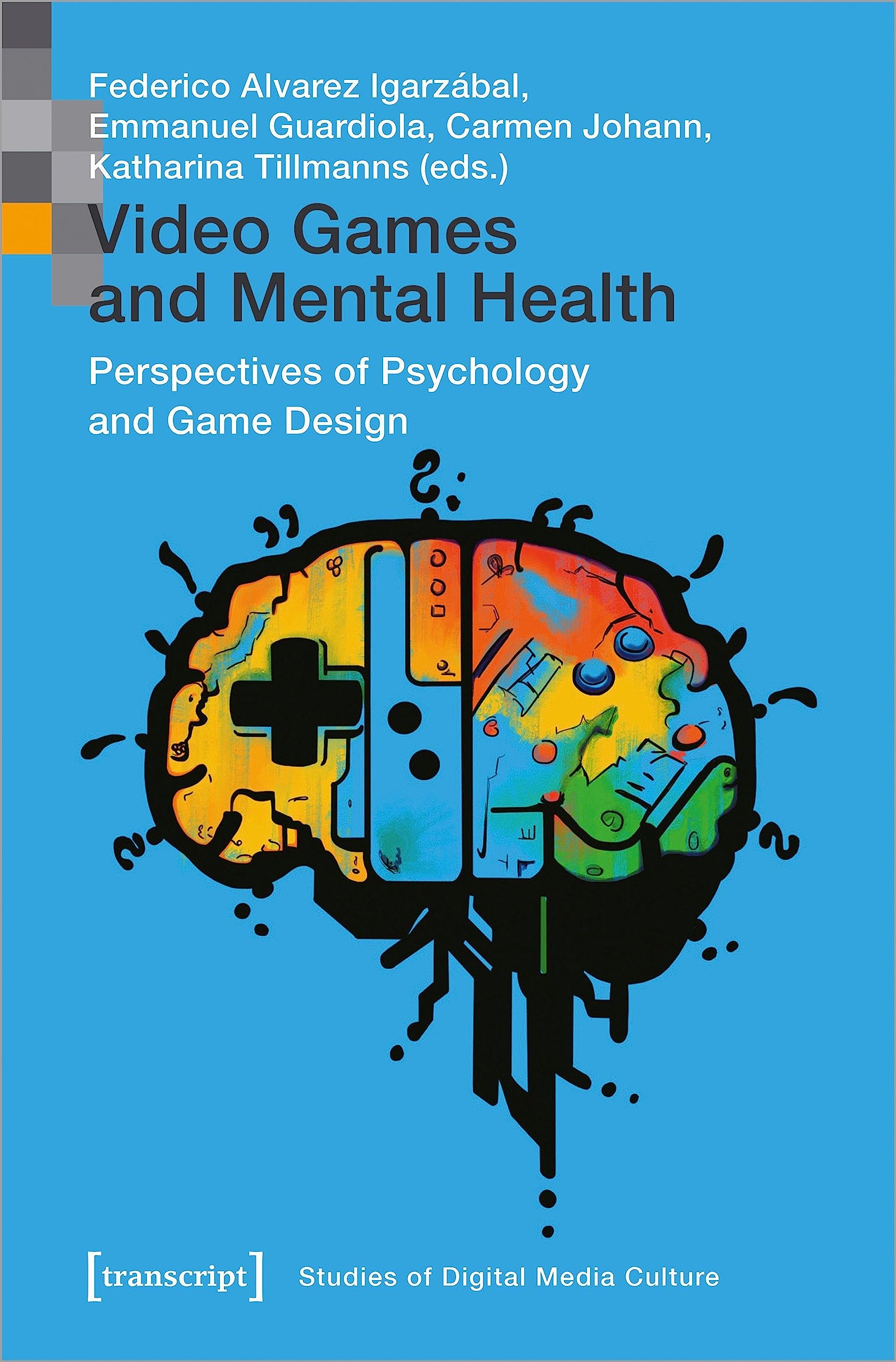 Video Games and Mental Health: Perspectives of Psychology and Game Design (Bild und Bit. Studien zur digitalen Medienkultur)