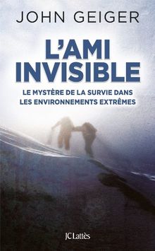 L'ami invisible : le mystère de la survie dans les environnements extrêmes