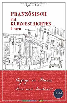 Französisch mit Kurzgeschichten lernen: Voyage en France (Reise nach Frankreich) (Sylvie's Französische Lesekiste, Band 2)