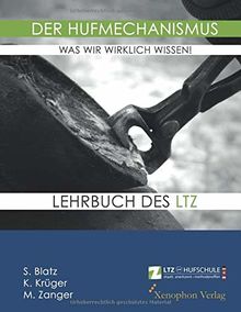 Der Hufmechanismus - was wir wirklich wissen!: Eine historische und fachliche Auseinandersetzung mit der Biomechanik des Hufes