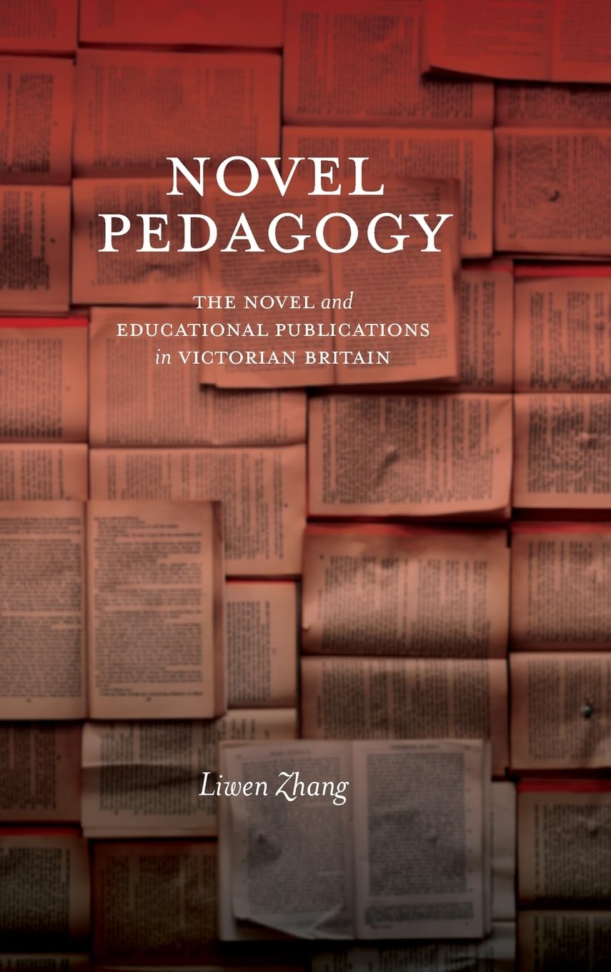 Novel Pedagogy: The Novel and Educational Publications in Victorian Britain (Suny Series, Studies in the Long Nineteenth Century)