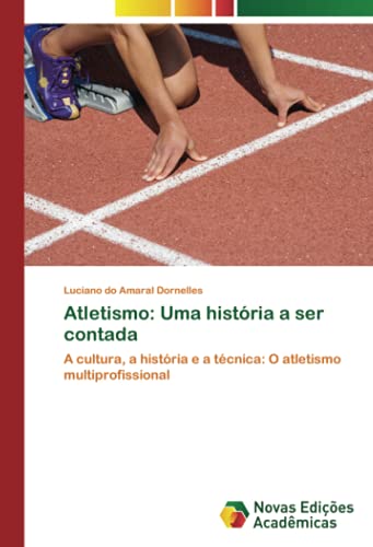 Atletismo: Uma história a ser contada: A cultura, a história e a técnica: O atletismo multiprofissional