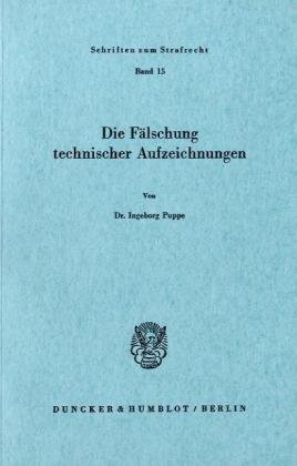Die Fälschung technischer Aufzeichnungen.: / (Schriften Zum Strafrecht, Band 15)