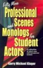 Fifty More Professional Scenes and Monologs for Student Actors: A collection of short one- and two-person scenes