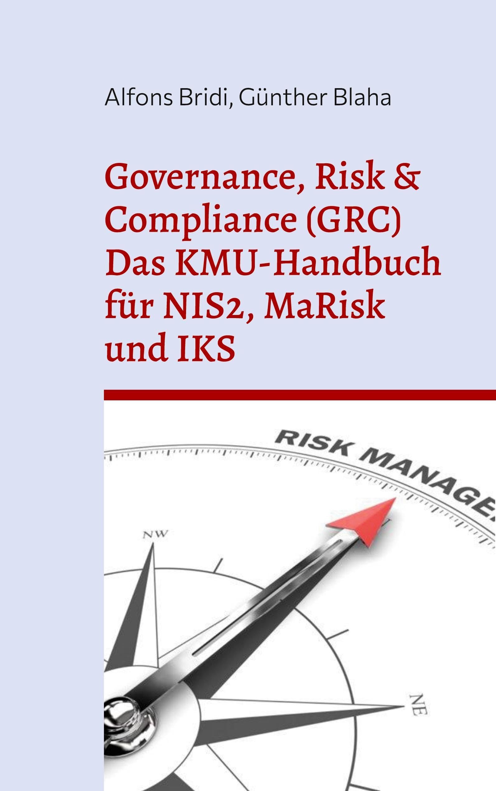Governance, Risk & Compliance (GRC) Das KMU-Handbuch für NIS2, MaRisk und IKS