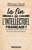 La fin de l'intellectuel français ? : De Zola à Houellebecq