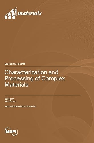 Characterization and Processing of Complex Materials