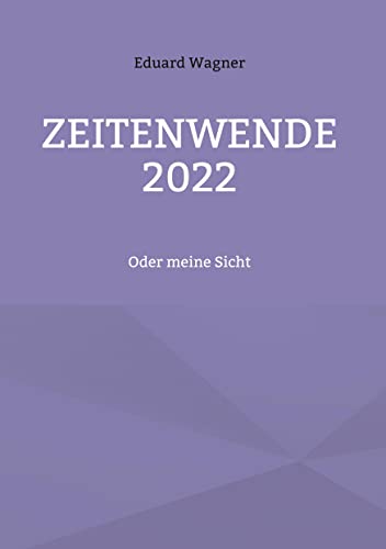 Zeitenwende 2022: Oder meine Sicht