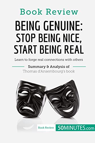 Book Review : Being Genuine: Stop Being Nice, Start Being Real by Thomas d'Ansembourg : Learn to forge real connections with others
