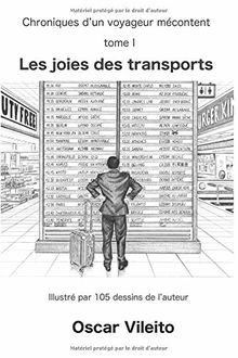 Chroniques d’un voyageur mécontent: Tome I : Les joies des transports