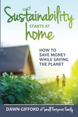 Sustainability Starts at Home: How to Save Money While Saving the Planet